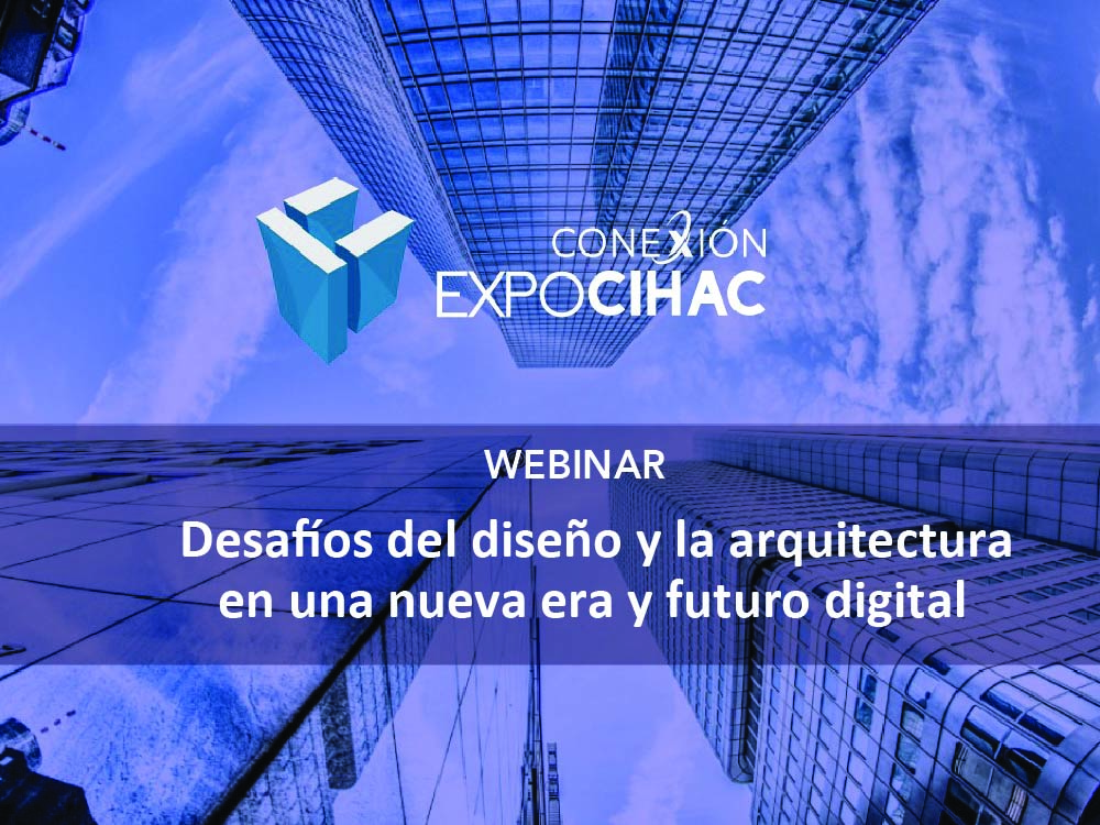 WEBINAR｜Desafíos del diseño y la arquitectura en una nueva era y futuro digital