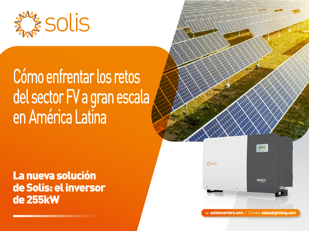 WEBINAR | Cómo enfrentar los retos del sector FV a gran escala en Latam. La nueva solución de Solis: inversor 255 kW